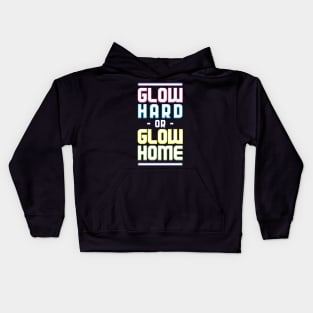 Glow Hard or Glow Home Kids Hoodie